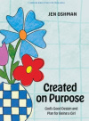 Created On Purpose Teen Girls Bible Study Book -  God's Good Design and Plan for Being a Girl